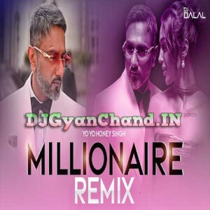 MILLIONAIRE SONG Club Remix Yo Yo Honey Singh - DJ Dalal London